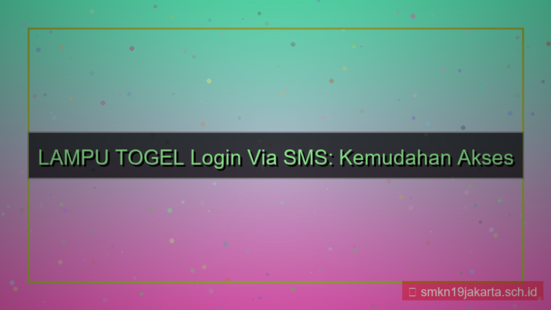 tampilan LAMPU TOGEL login via sms