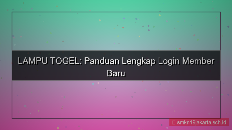 konten LAMPU TOGEL panduan login member baru