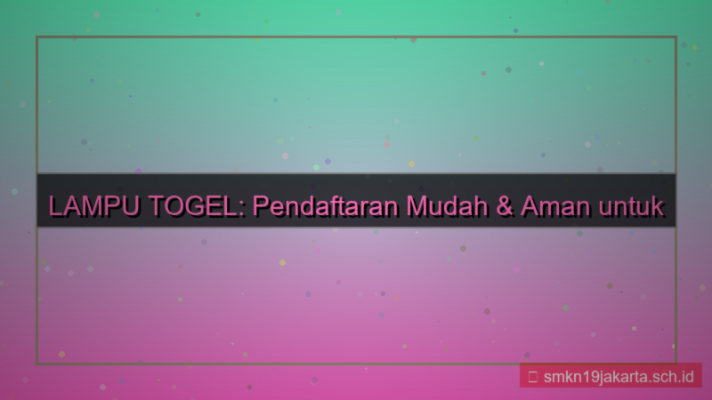 gambar LAMPU TOGEL pendaftaran mudah dan aman 2026