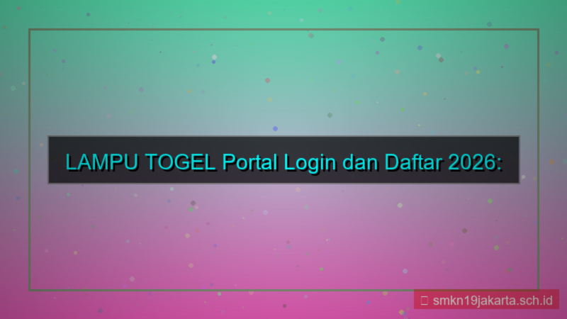 ilustrasi LAMPU TOGEL portal login dan daftar 2026