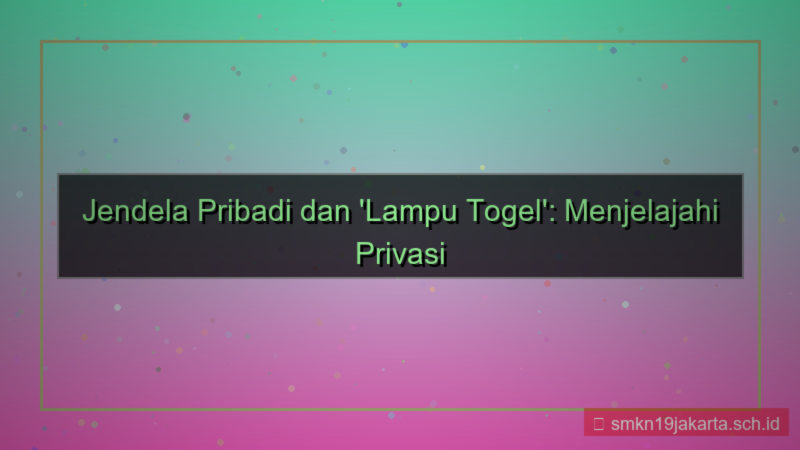 ilustrasi LAMPU TOGEL private window daftar