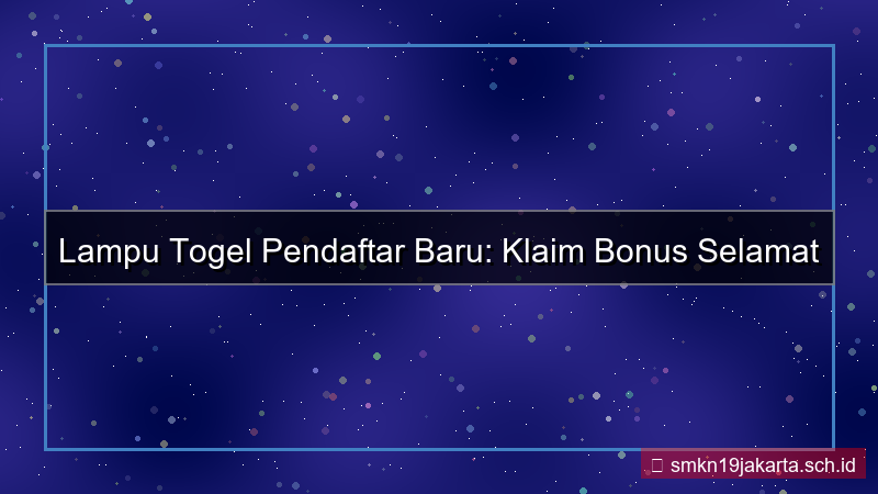 LAMPU TOGEL promo khusus pendaftar baru