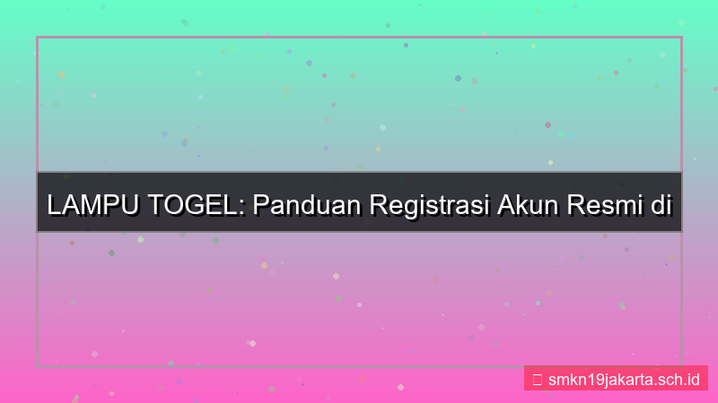 visual LAMPU TOGEL registrasi akun terpercaya