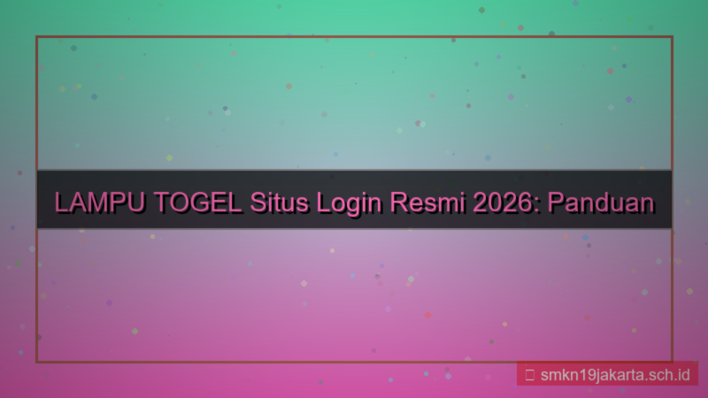 LAMPU TOGEL situs login resmi 2026