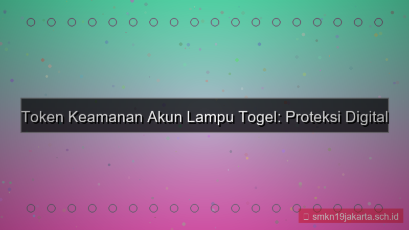 gambar LAMPU TOGEL token keamanan akun
