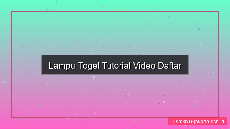 gambar LAMPU TOGEL tutorial video daftar