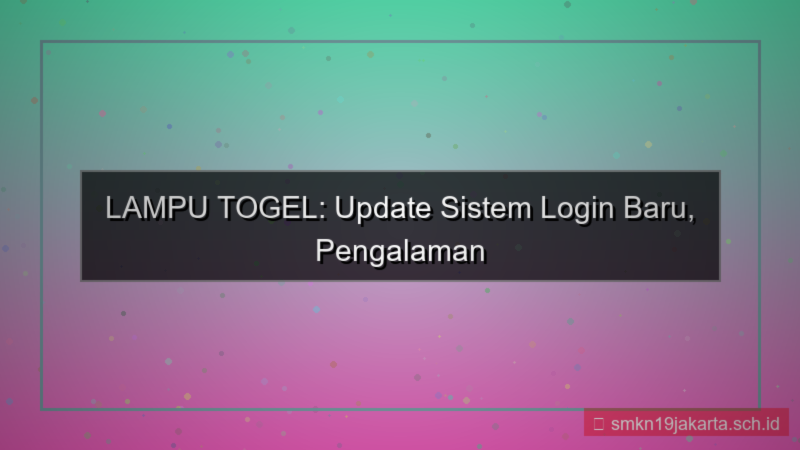 konten LAMPU TOGEL update sistem login baru