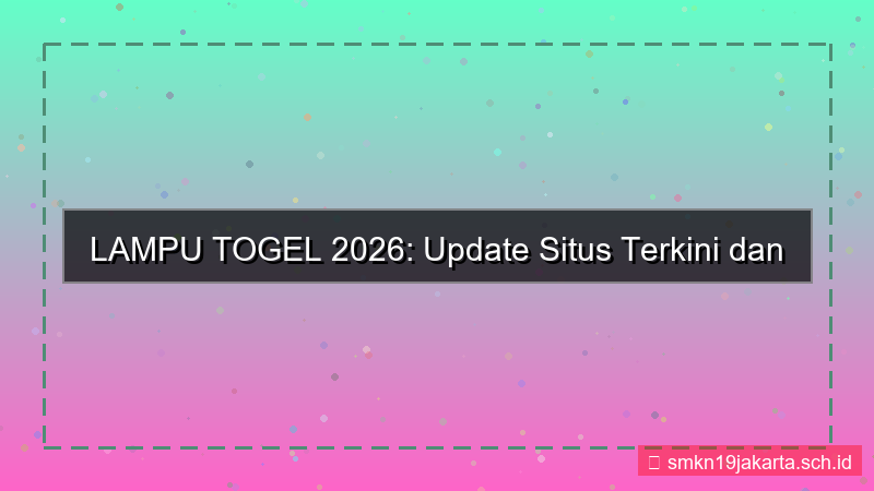 tampilan LAMPU TOGEL update situs 2026 terkini