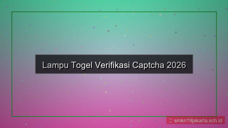 desain LAMPU TOGEL verifikasi captcha 2026