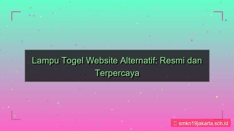 LAMPU TOGEL website alternatif resmi 2026