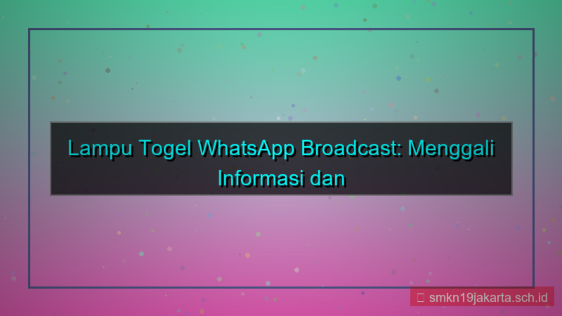 LAMPU TOGEL whatsapp broadcast daftar