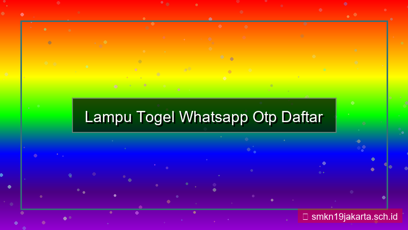 desain LAMPU TOGEL whatsapp otp daftar
