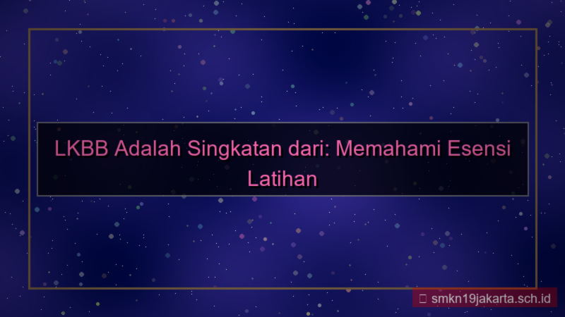 tampilan lkbb adalah singkatan dari