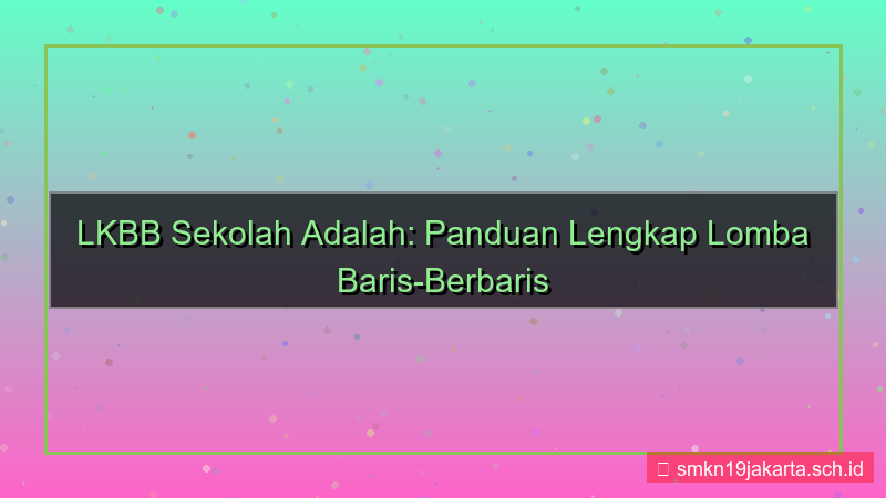 tampilan lkbb sekolah adalah