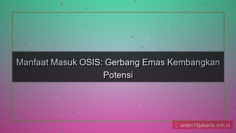 konten manfaat masuk osis