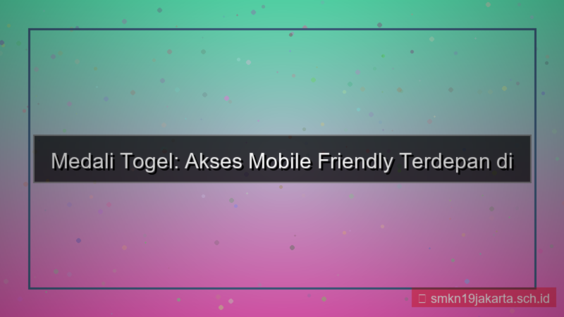 MEDALI TOGEL akses mobile friendly 2026