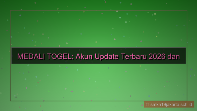 MEDALI TOGEL akun update terbaru 2026