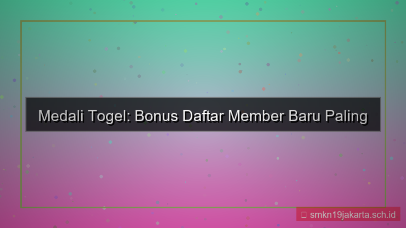 desain MEDALI TOGEL bonus daftar member baru