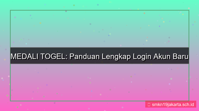 MEDALI TOGEL cara login akun baru