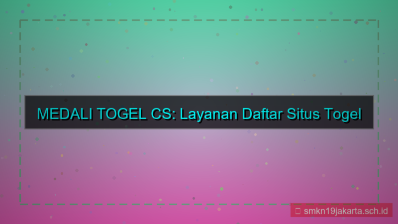 MEDALI TOGEL cs melayani daftar