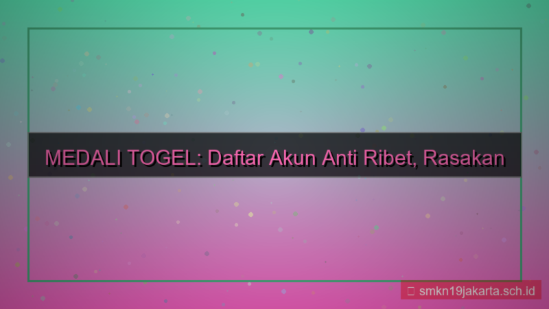MEDALI TOGEL daftar akun anti ribet