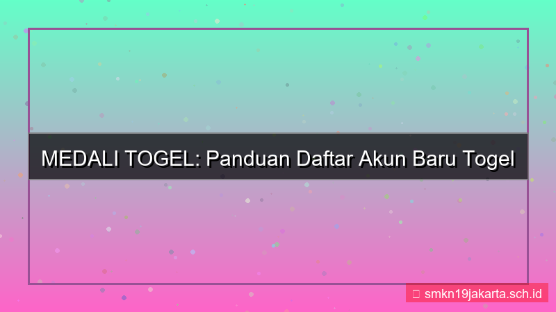 MEDALI TOGEL daftar akun baru online