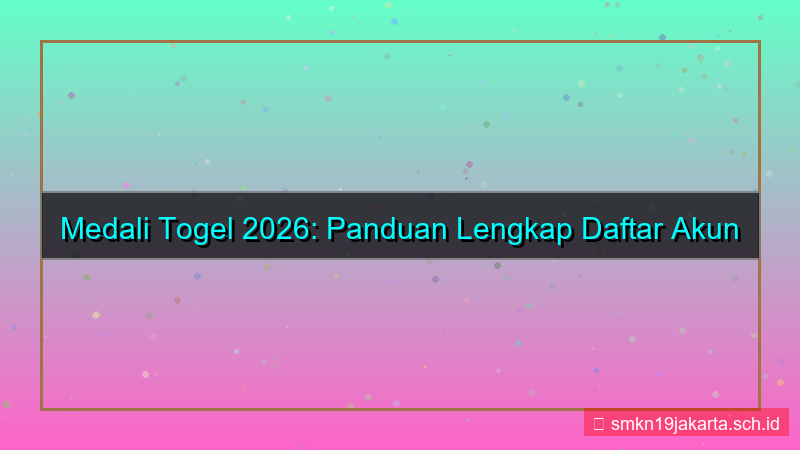 MEDALI TOGEL daftar akun mudah 2026