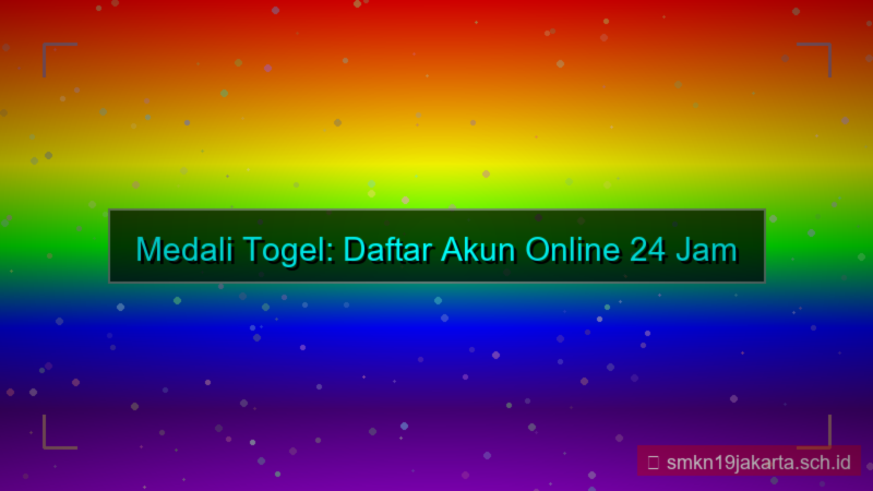 MEDALI TOGEL daftar akun online 24 jam