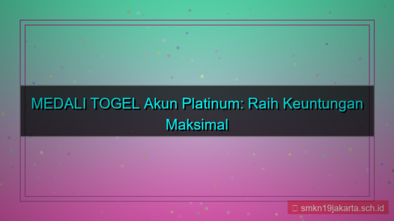 MEDALI TOGEL fasilitas akun platinum