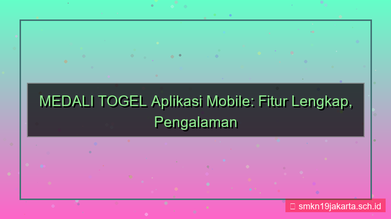 visual MEDALI TOGEL fitur aplikasi mobile