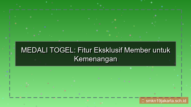 MEDALI TOGEL fitur eksklusif member