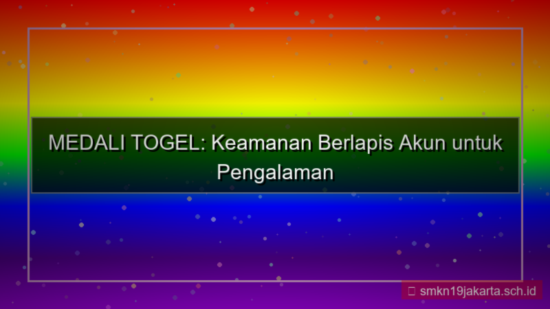 tampilan MEDALI TOGEL keamanan berlapis akun
