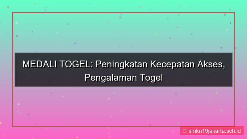 desain MEDALI TOGEL kecepatan akses meningkat