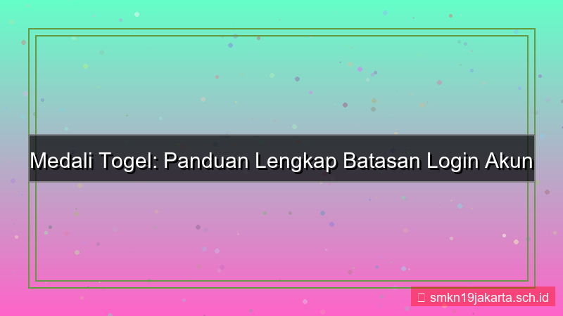 MEDALI TOGEL limit login akun standar