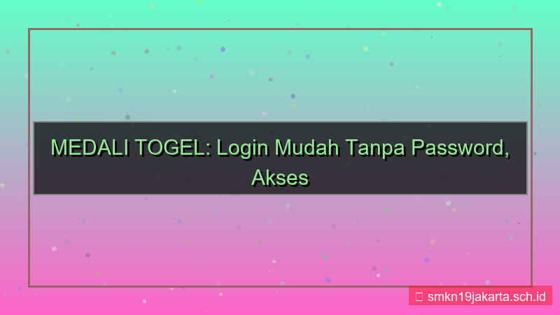MEDALI TOGEL login mudah tanpa password