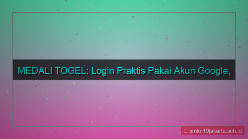 tampilan MEDALI TOGEL login pakai google