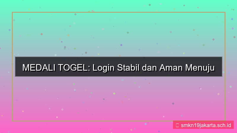 desain MEDALI TOGEL login stabil 2026