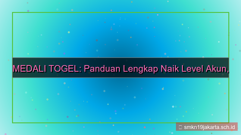 MEDALI TOGEL naik level akun