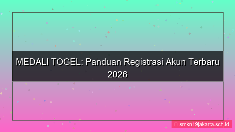 visual MEDALI TOGEL panduan registrasi akun 2026