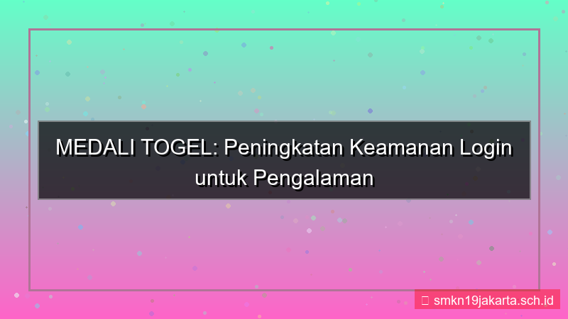 desain MEDALI TOGEL peningkatan keamanan login