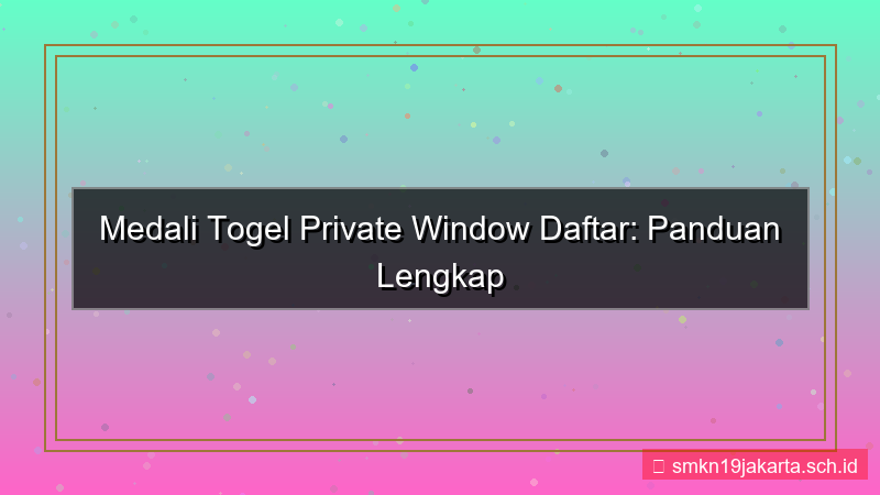 MEDALI TOGEL private window daftar