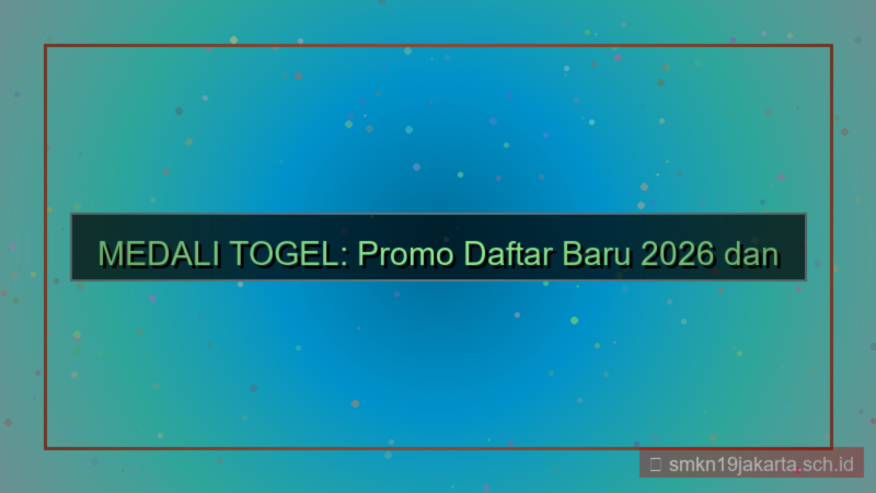 MEDALI TOGEL promo daftar baru 2026