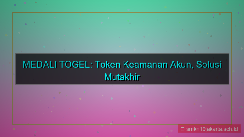 MEDALI TOGEL token keamanan akun