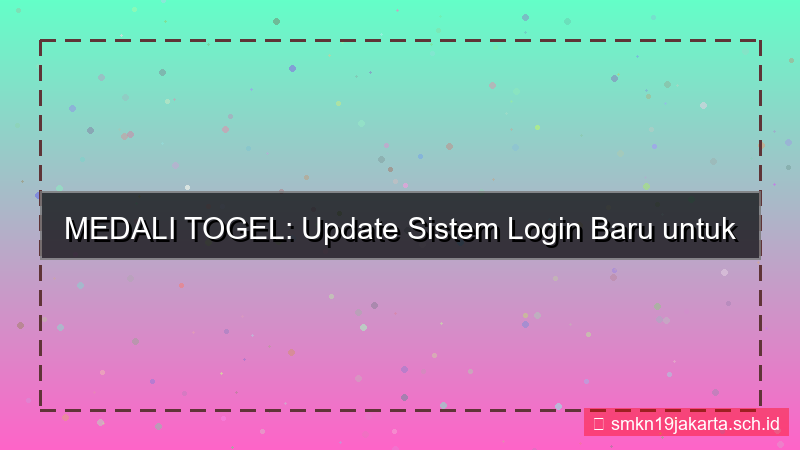desain MEDALI TOGEL update sistem login baru