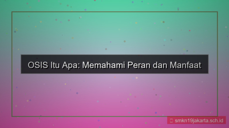 menurutmu osis itu apa