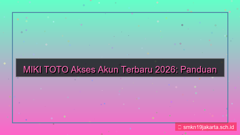 tampilan MIKI TOTO akses akun terbaru 2026
