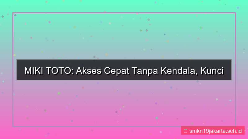 visual MIKI TOTO akses cepat tanpa kendala 2026