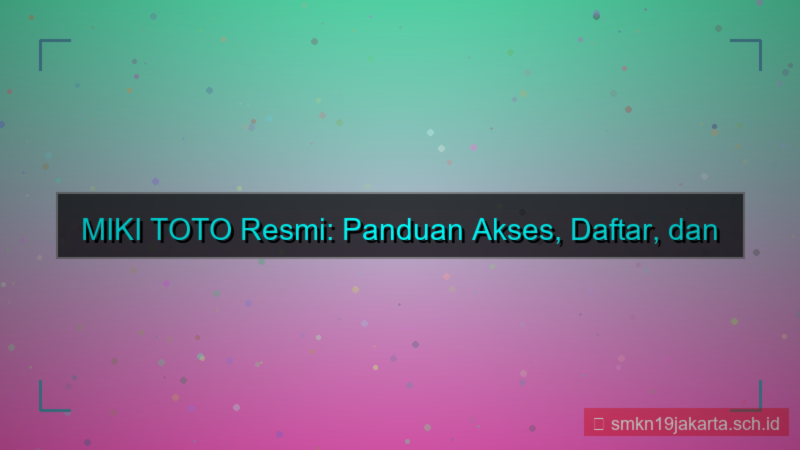 visual MIKI TOTO akses daftar dan login resmi