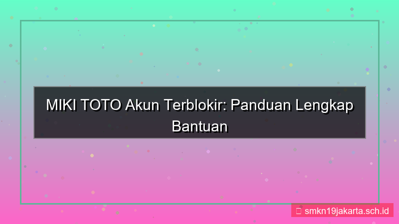 MIKI TOTO akun terblokir bantuan