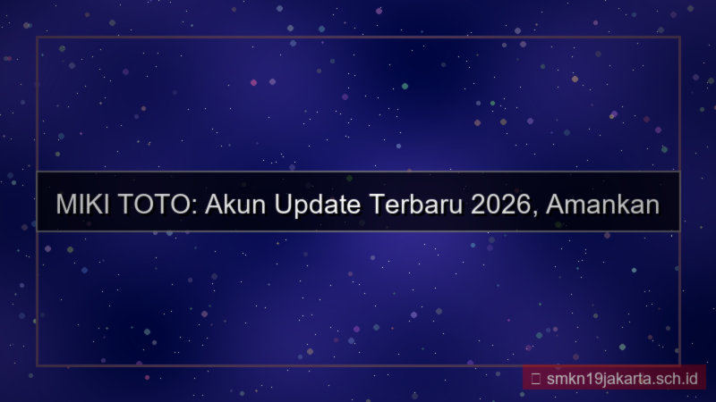 MIKI TOTO akun update terbaru 2026